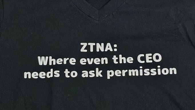 ZTNA: Where the CEO needs permission